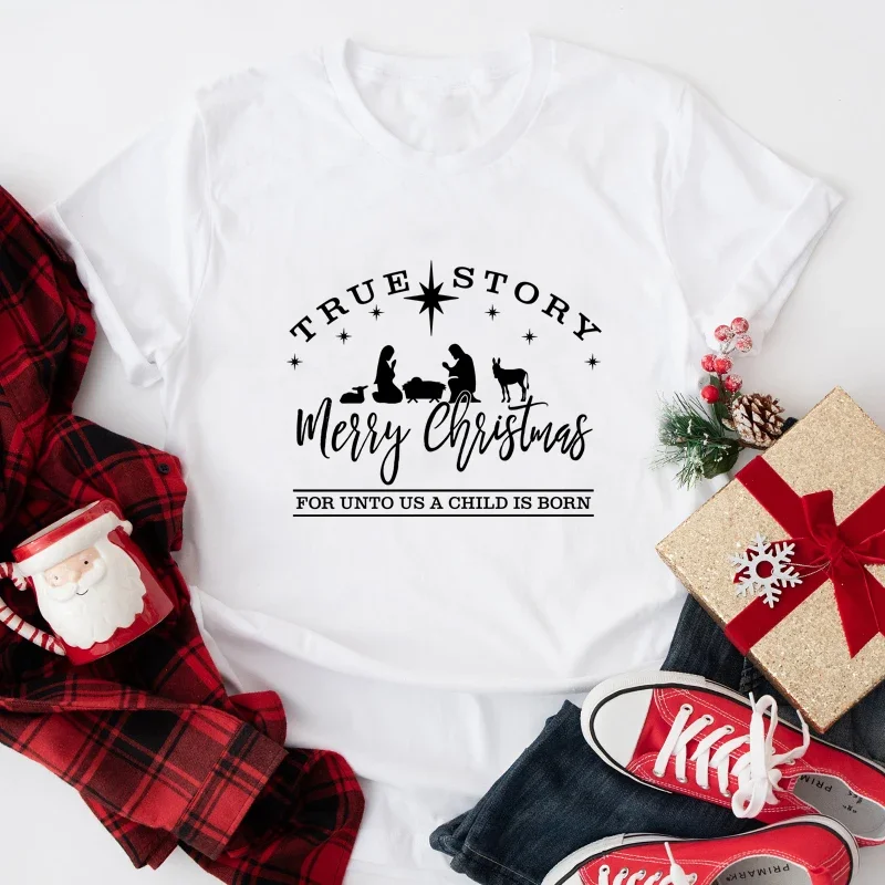 True Story Merry Christmas T Shirt Vintage Jesus Birthday Tshirt Fashion Women Graphic Winter Xmas Christ Party Tees Tops