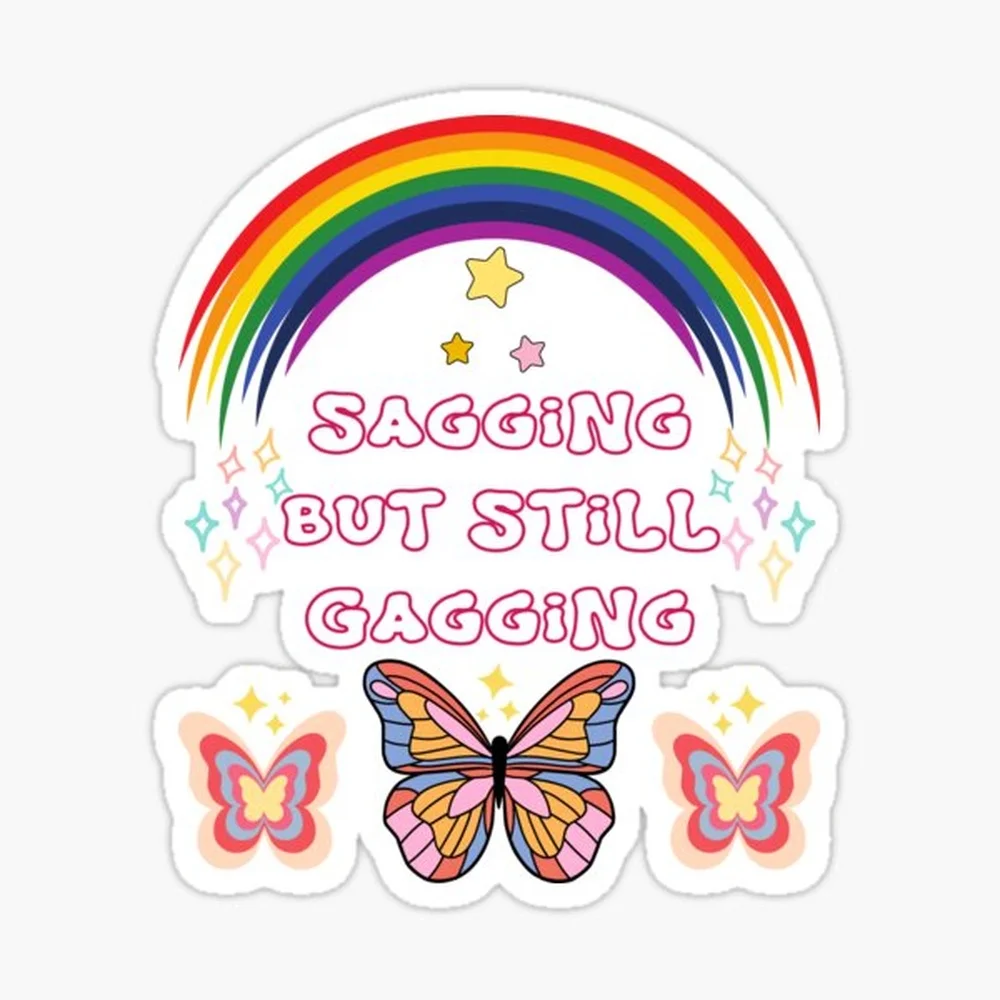 Funny Inappropriate Adult Humor Sagging But Still Gagging T-Shirt Sticker for Laptop Decor Bedroom Car Cute Cartoon Art Fashiona