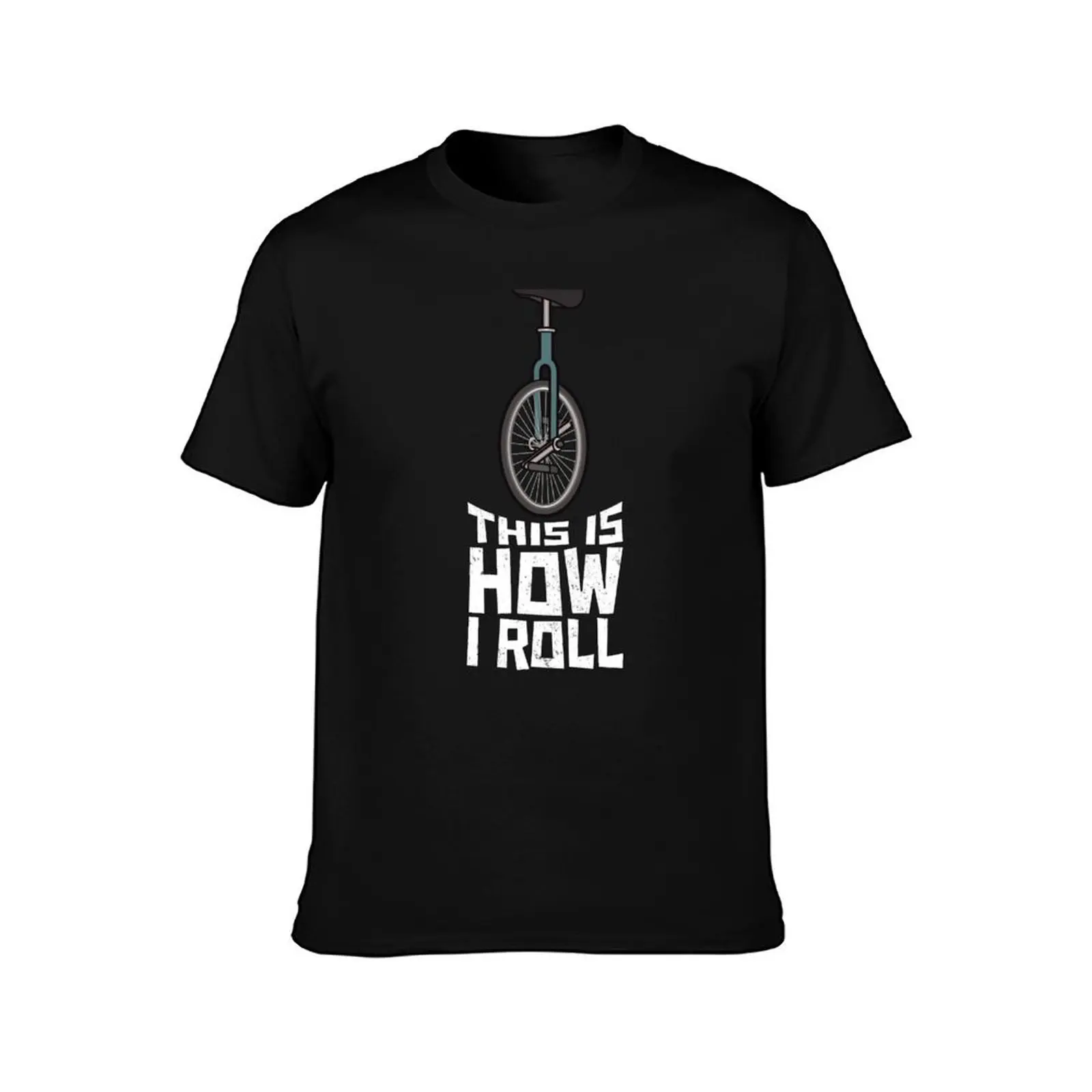 This Is How I Roll Unicycle Gifts T-Shirt anime stuff man clothes oversized t shirt men