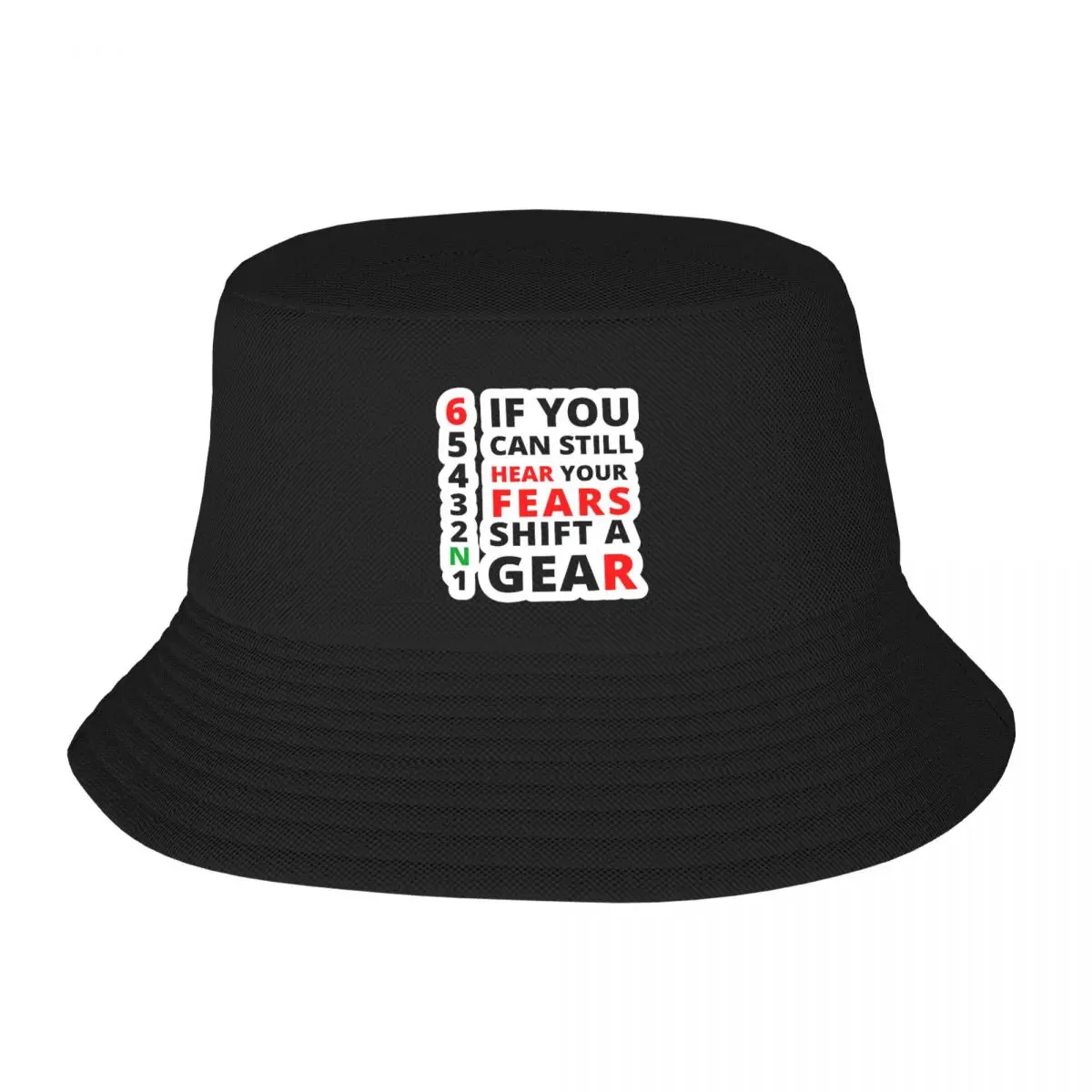 

IF You Can Still Hear Your Fears Shift A Gear Adult Fisherman's Hat Comfortable Durable Fashion Creative Trend