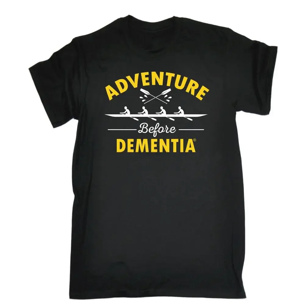 Adventure Before Dementia T-SHIRT Rowing Kayak Joke Tee Top birthday funny gift