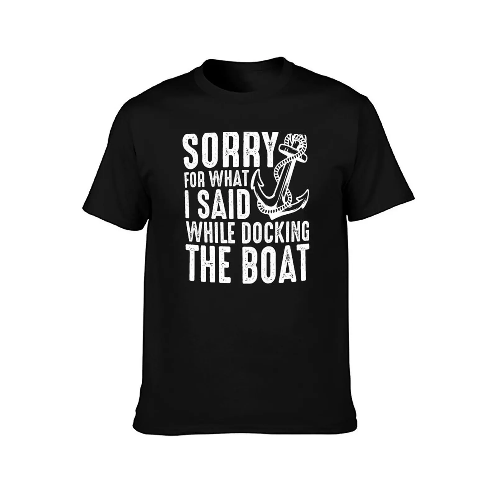 Sorry for what I said while docking the boat sailing humor cute anchor design T-Shirt Halloween Theme T-Shirt
