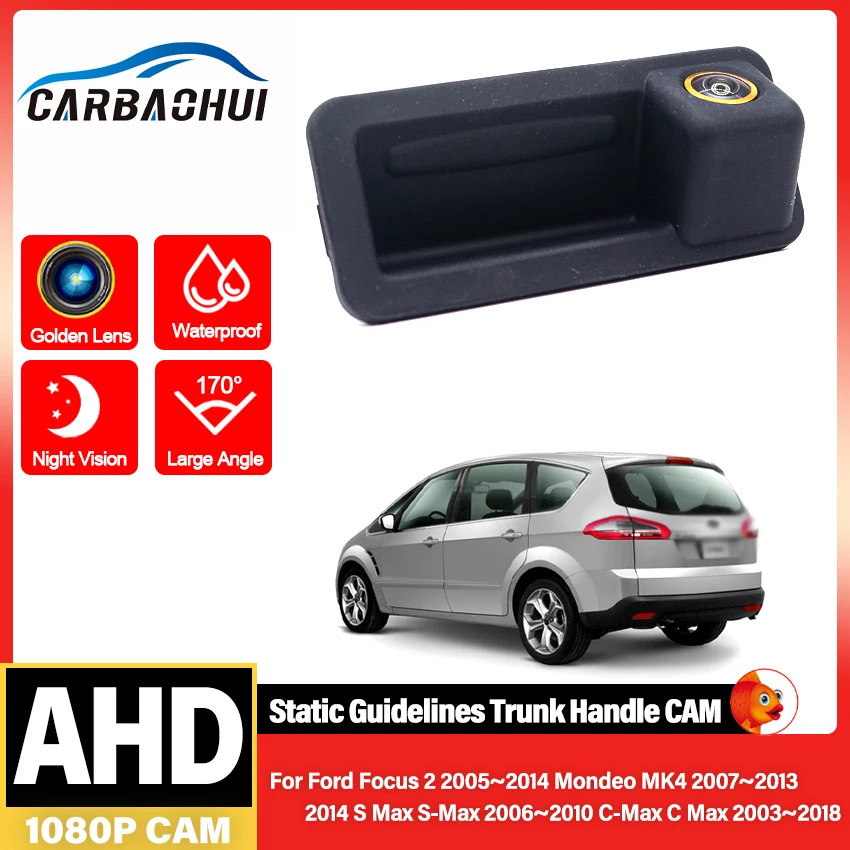 Car Trunk Handle Rear View AHD CAM For Ford Focus 2 2005~2014 Mondeo MK4 2007~2014 S Max S-Max 2006~2010 C-Max C Max 2003~2018