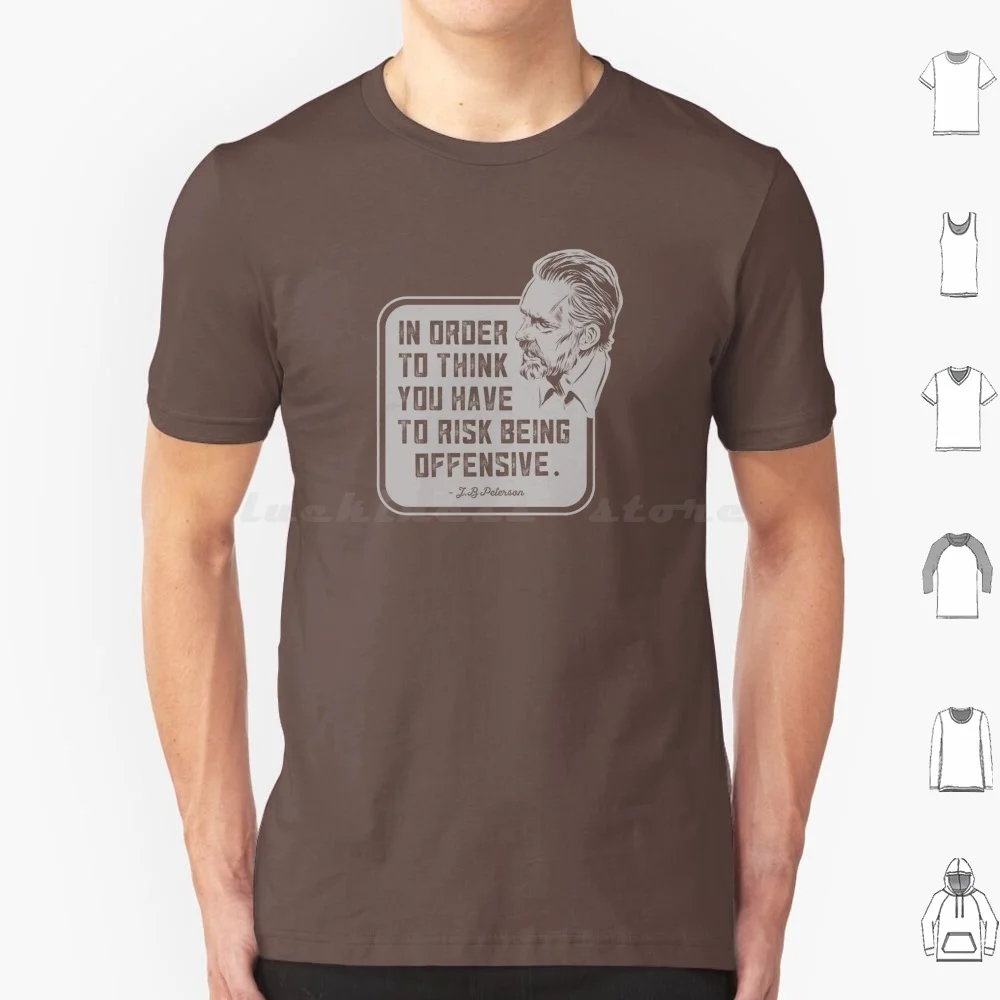 Peterson-In Order To Think...Quote T Shirt Big Size 100% Cotton J B Peterson Professor Truth Philosophy Philosopher Brown