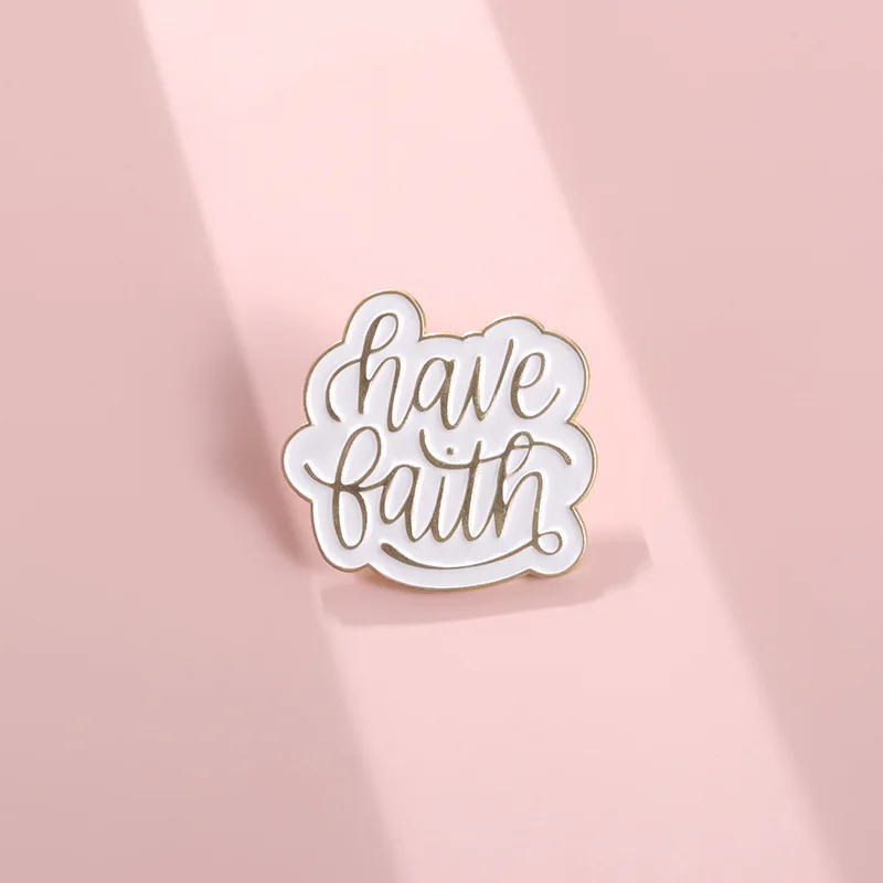 Faith Inspirational Quotes Enamel Pins Custom Have Faith Word Brooches Lapel Badges Jewelry Gift for Friends