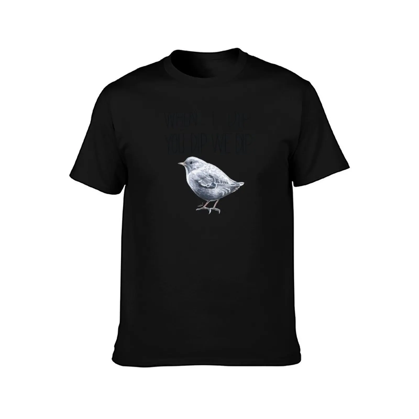 When I Dip You Dip We Dip (American Dipper) T-Shirt Large Size Short Sleeve T-Shirt