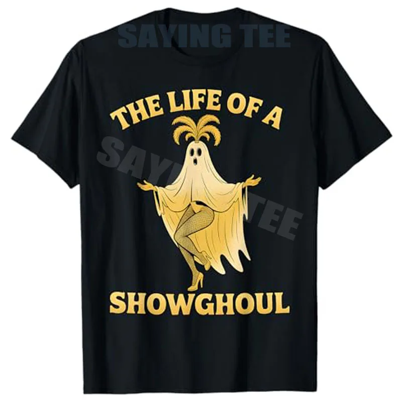 

The Life of A Showghoul, Halloween Showgirl Spooky Music T-Shirt Trick or Treating Y2k Music Composer Sarcastic Tee Novelty Gift