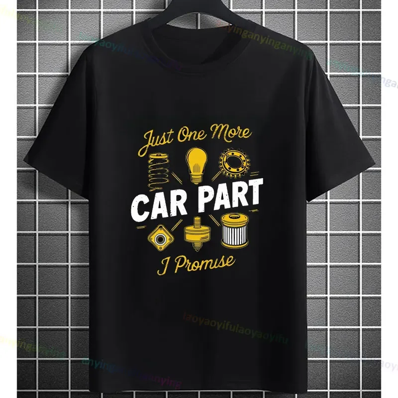Auto Mechanic Gift Just One More Car Part I Promise Car- Lover Gift T-Shirt Śmieszna męska koszulka graficzna z krótkim rękawem