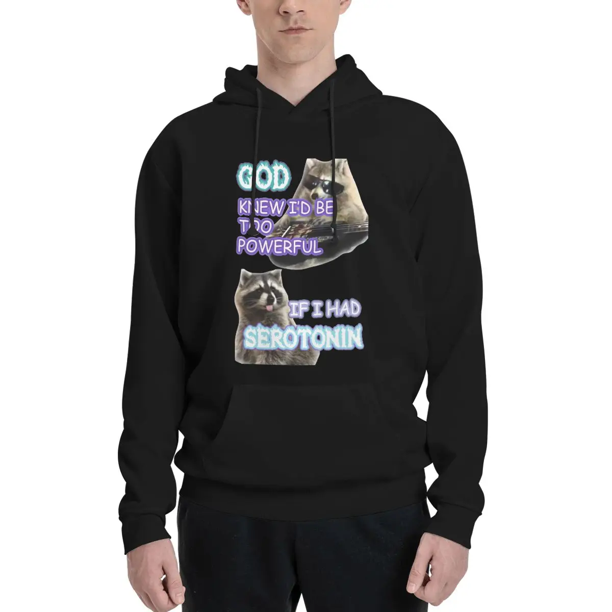 

Mens Womens Serotonin Raccoon Meme Hoodie Hooded Drawstring Hoodies God Knew I'd Be Too Powerful Sweatshirts Long Sleeve Shirts