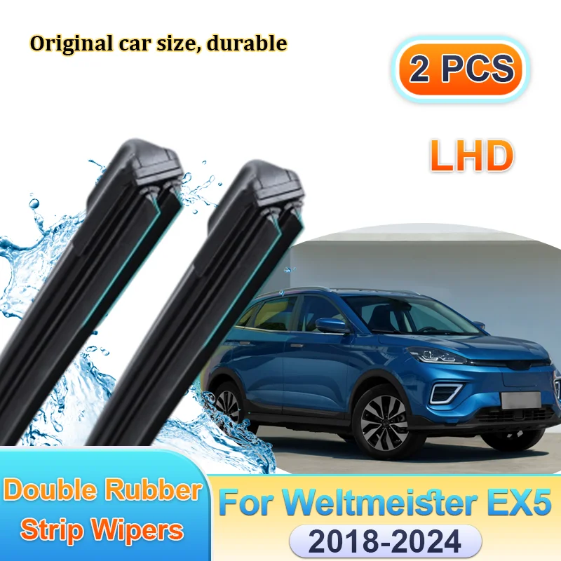 Car Wipers LHD For Weltmeister EX5 2018-2024 Front Double Rubber Strip Wipers Windscreen Blades Window Brushes Auto Accessories
