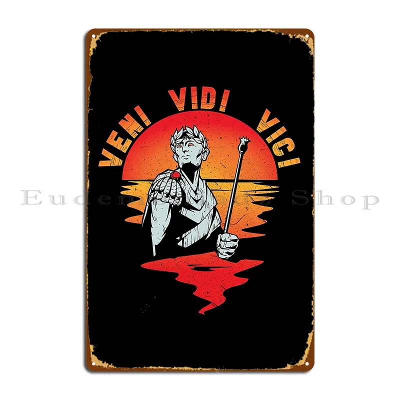 Vintage Roman Empire Emperor Veni Vidi Vici Metal Sign Plaques Cinema Wall Mural Personalized Club Living Room Tin Sign Poster