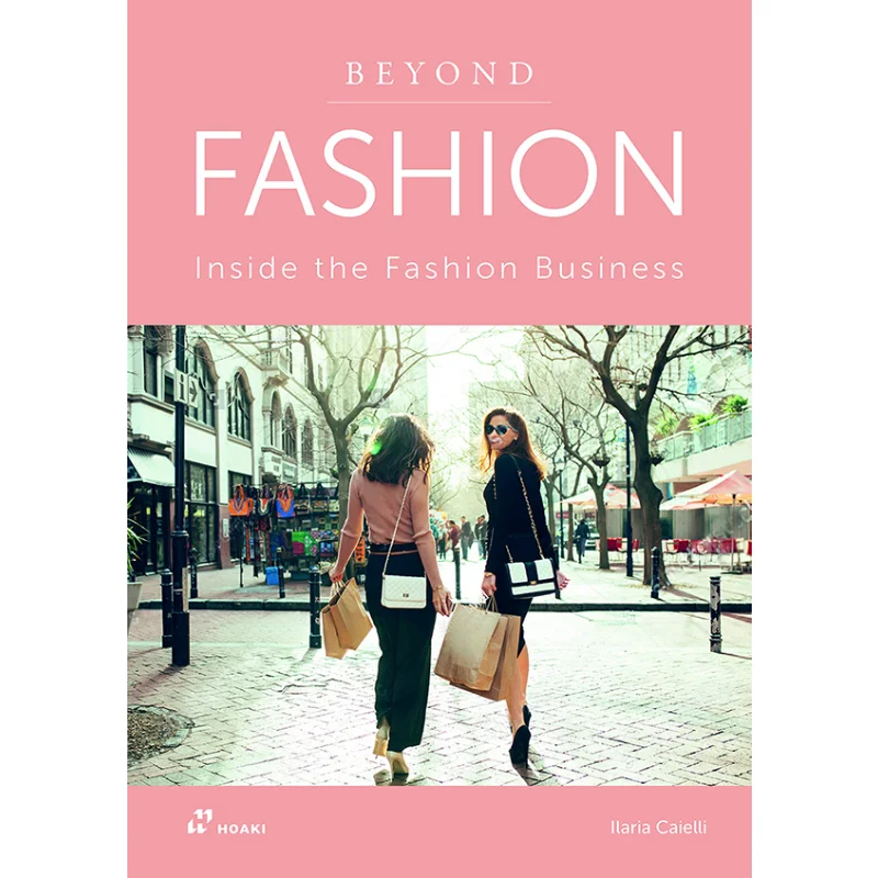 

За пределами моды внутри The Fashion Business Ilaria Caielli Hoaki 9788417656737 Книга