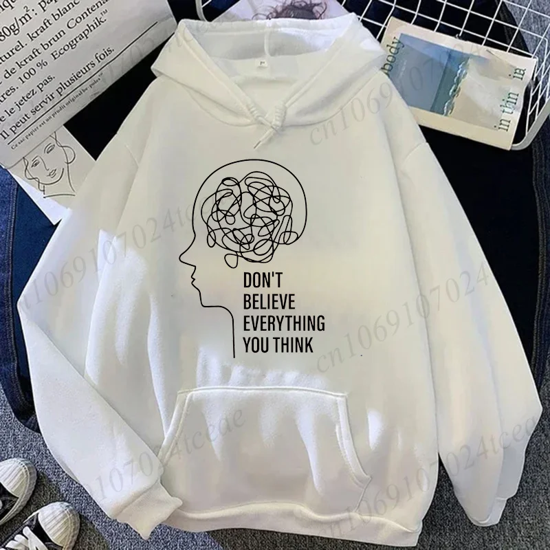 Don't Believe Everything You Think Print Men Women Hoodies Sweatshirts Mental Health Hoodies Casual Fashion Hooded Sweatshirt