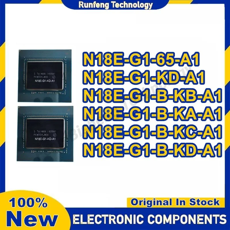 

N18E-G1-65-A1 N18E-G1-KD-A1 N18E-G1-B-KA-A1 N18E-G1-B-KB-A1 N18E-G1-B-KC-A1 N18E-G1-B-KD-A1 BGA New Original in stock