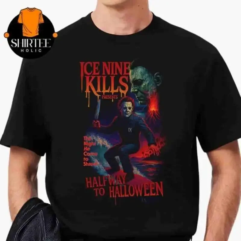 Ice Nine Kills Half Way To Halloween The Night He Came Shred T Shirt Classic Sh