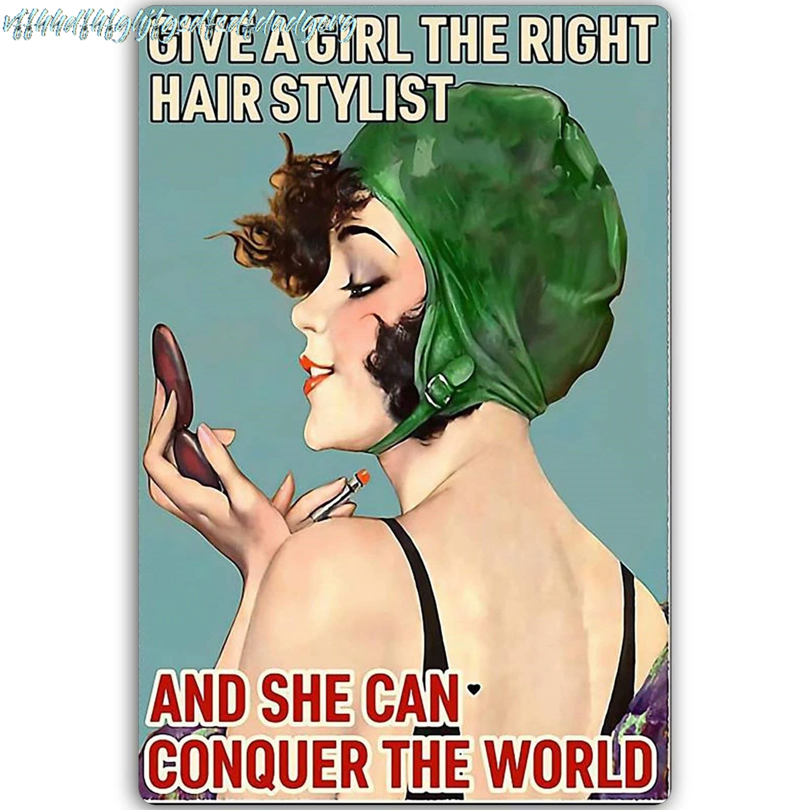 Retro Tin Sign, Gime A Girl The Right Hair Stylist and She Can Conquer The World, Barber Shop Hair Salon Art Wall Metal Dec sign