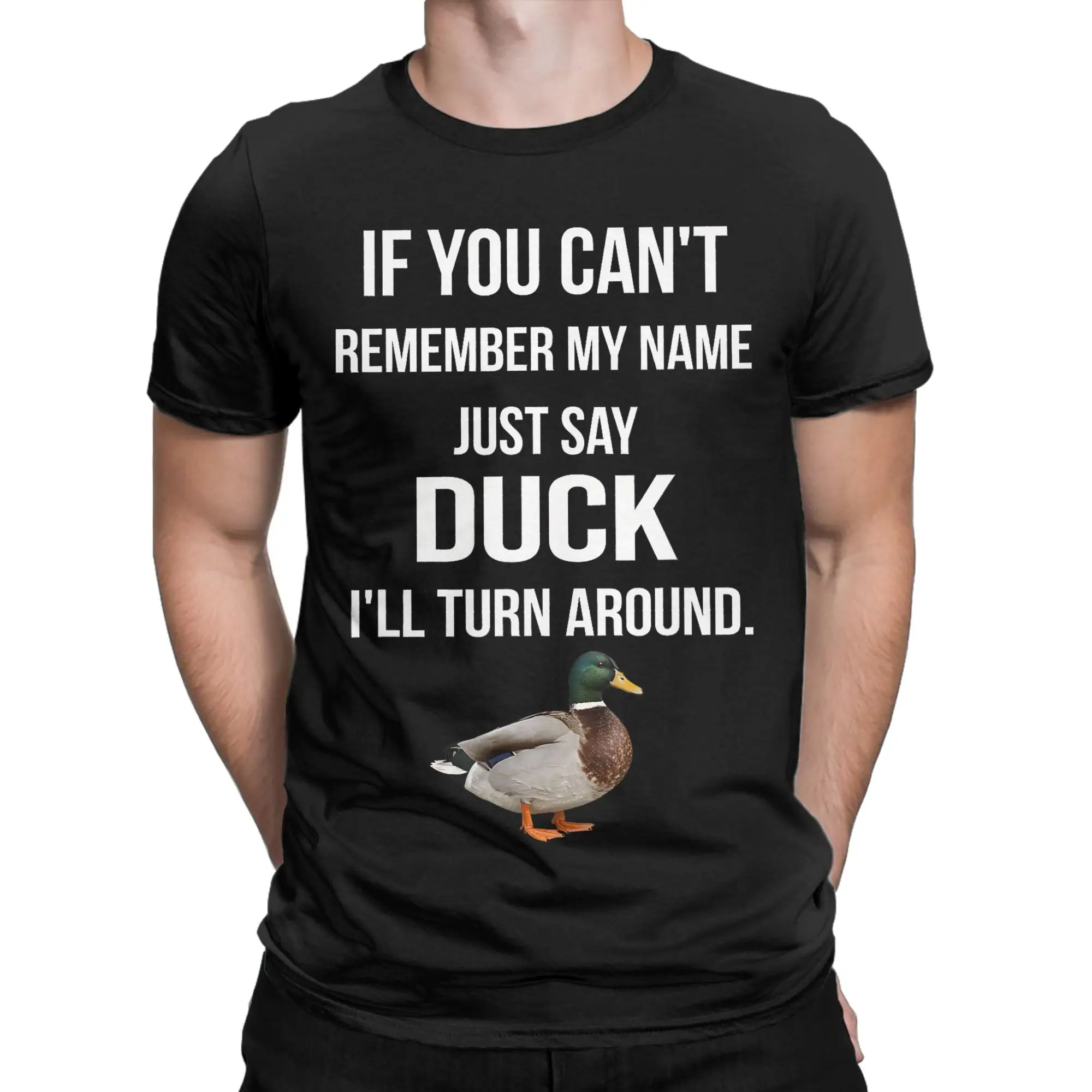 Men T-Shirt If You Can't Remember My Name Funny Cotton Tee Shirt Short Sleeve Just Say Duck T Shirt Crew Neck Tops Classic