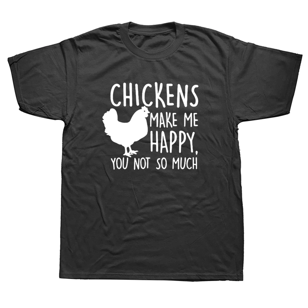 

Chickens Make Me Happy You Not So Much T Shirt Tshirt Men Cotton Short Sleeve I Love My Ladies Chicken Farmers T-shirt TopF