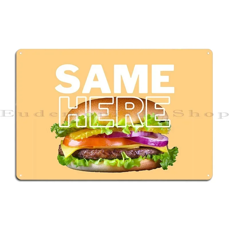 Same Here Cheeseburger Metal Sign Wall Cave Designing Retro Living Room Club Tin Sign Poster