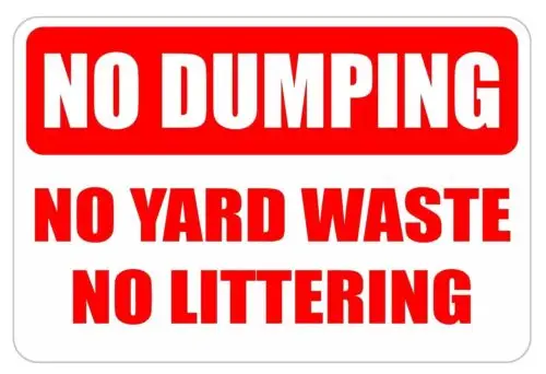 NO Dumping NO yard waste NO littering 12