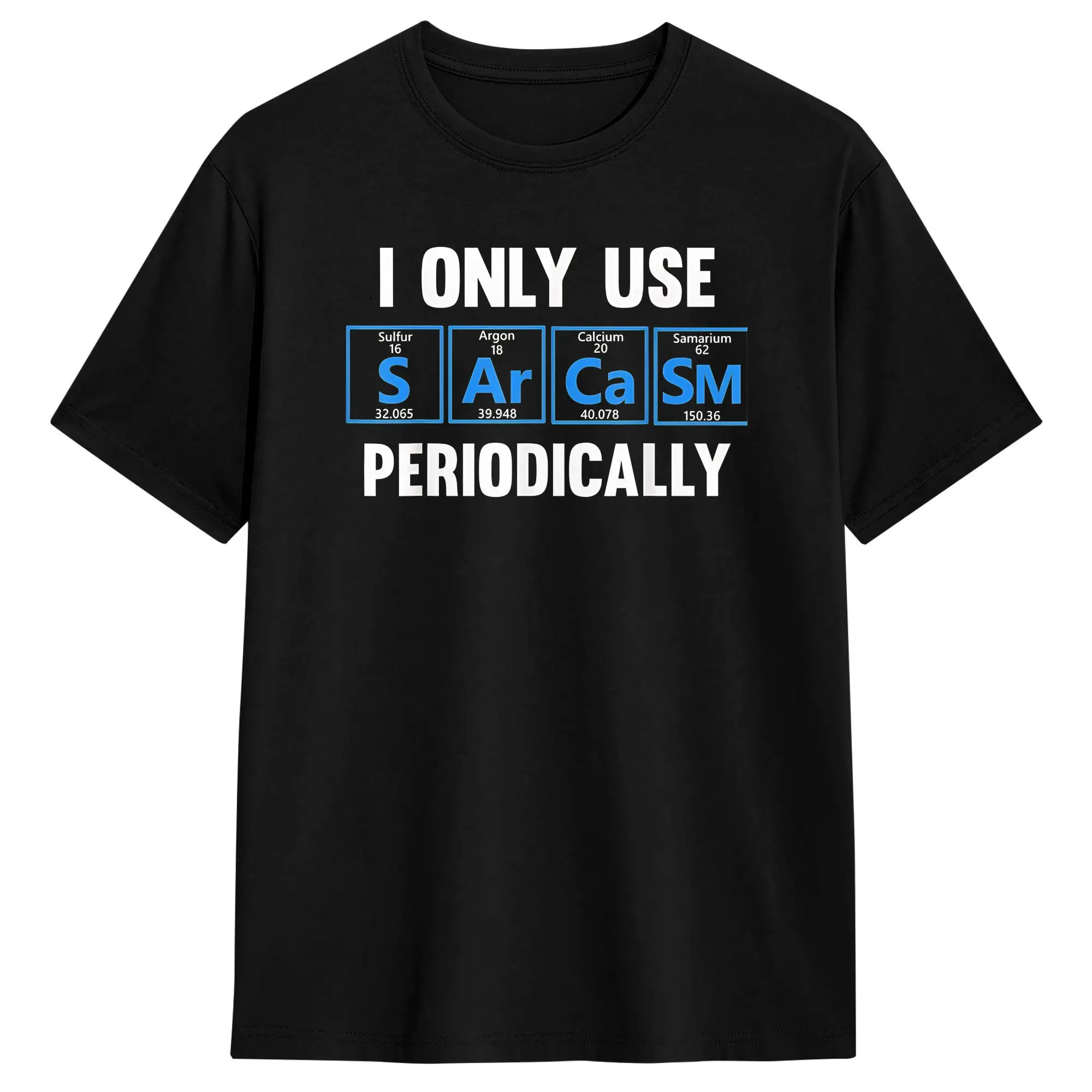 I Only Use Sarcasm Periodically, Funny Science Lovers Geeky   T Shirt Cotton Humor T-Shirts Crewneck  Tee Shirt