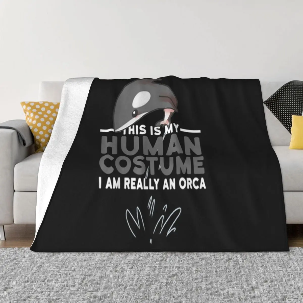 Top My Human Costume Im An Orca Killer Whale Halloween Natural Adults Brand Graphic Letter Throw Blanket