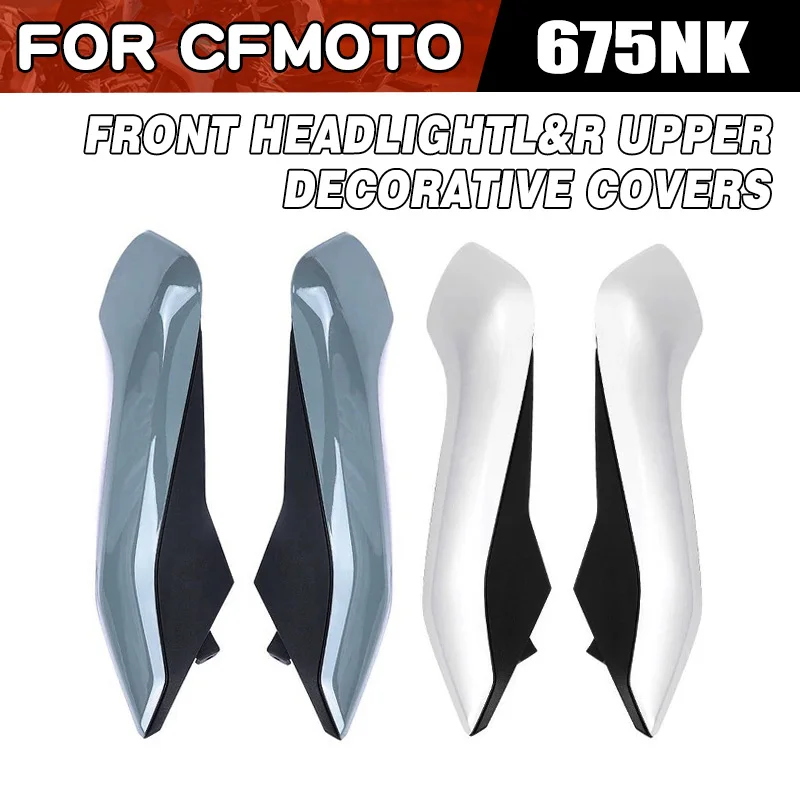 Image of Für CFMOTO 675NK Vorderer Scheinwerfer Links und Rechts Obere Dekorative Abdeckungen Motorradzubehör CF Moto 675 NK Motorradteile