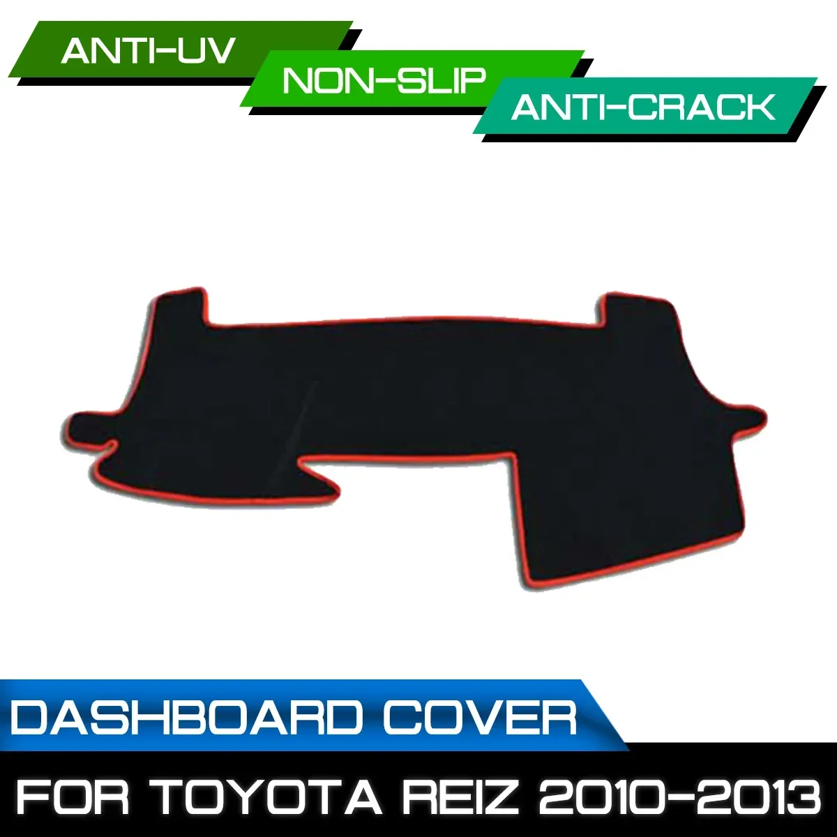 

Car Dashboard Mat Anti-dirty Non-slip for Toyota REIZ 2010 2011 2012 2013 Dash Cover Mat UV Protection Shade