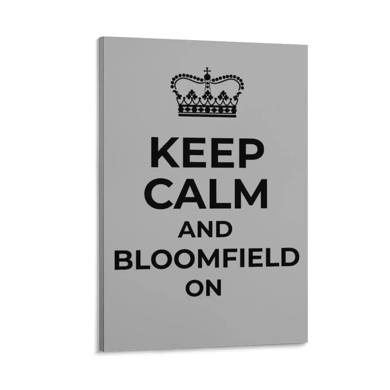 

Keep Calm and Bloomfield On print The Curve Crusher merchandise Canvas Painting cute room decor Decoration wall home decorations