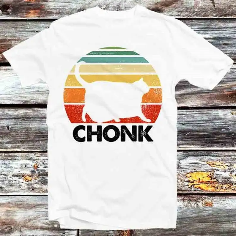 Chonk Cat Fat Parody Funny T Shirt Vintage Retro Cool Gift Mens Womens Unisex Cartoon Anime Top Tee B433