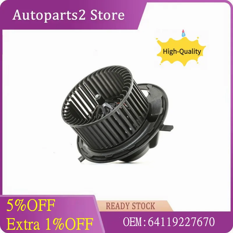 64119227670 AC Blower Motor For BMW E81 E82 E87 E88 120i 130i E90 E92 E93 316 318 320 325i 330i 335i X1 E84 X3 F25 X4 F26 Z4 E89