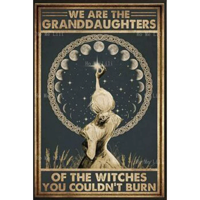 We Are The Granddaughters Of The Witches You Couldn't Burn Retro Metal Sign For Home Coffee Wall Decor