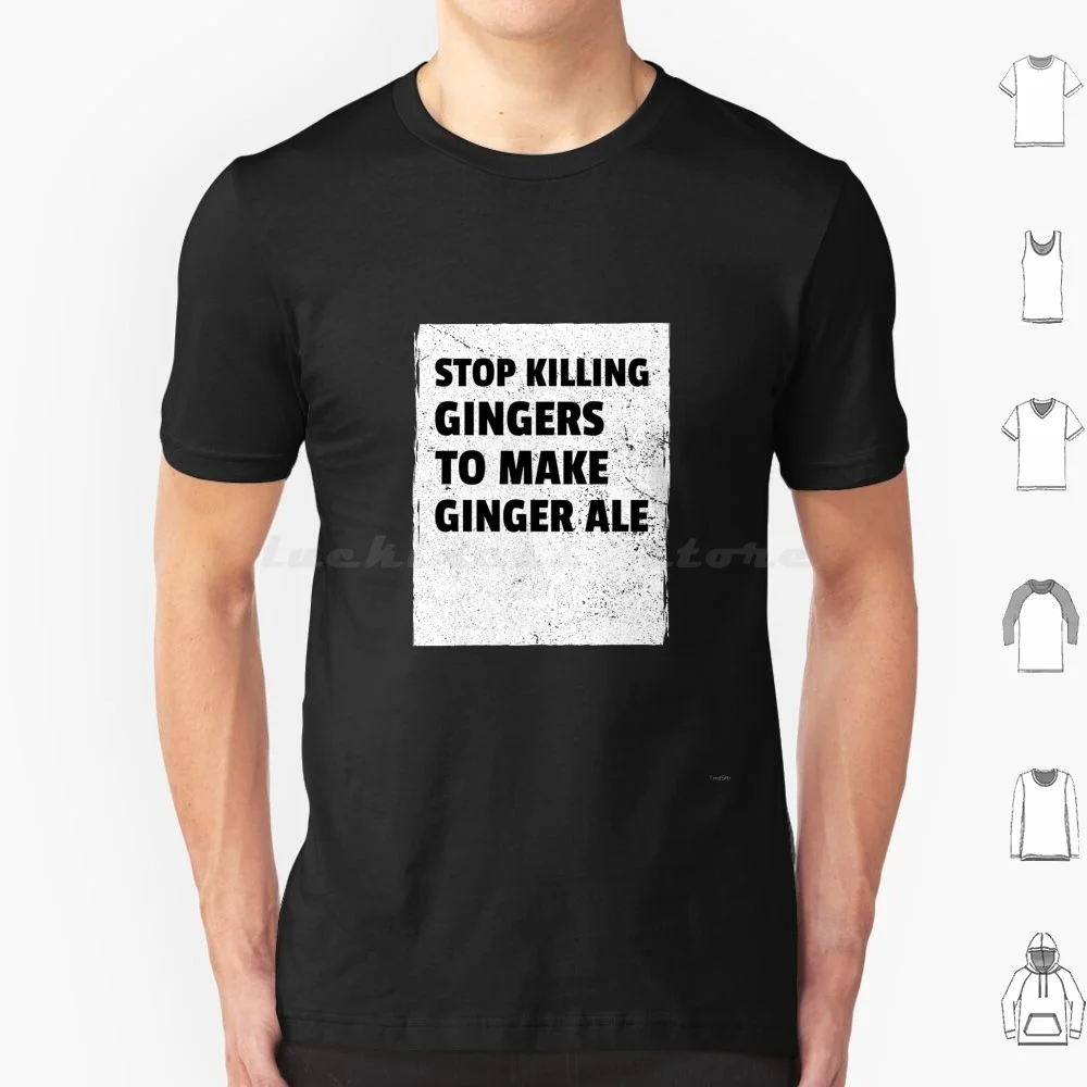 Redheads Gift Stop Killing Gingers To Make Ginger Ale T Shirt Big Size 100% Cotton Ginger Things Ireland Scotland British