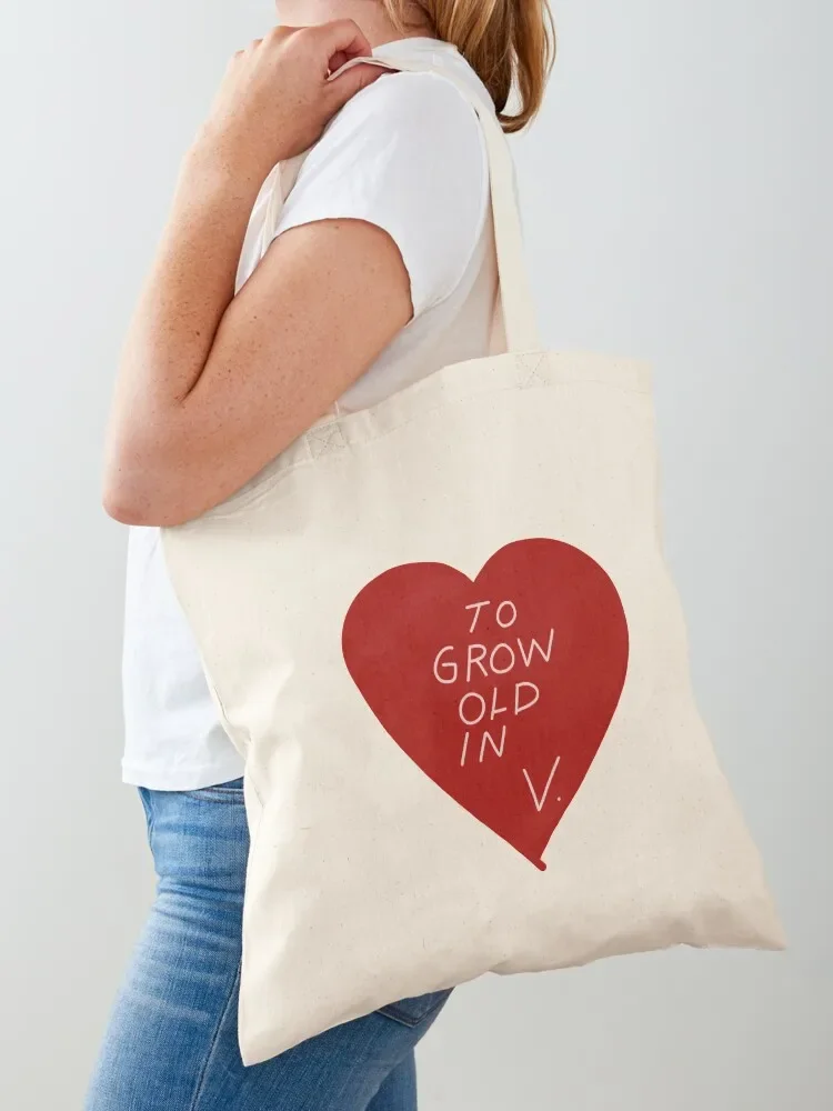 

To Grow Old In Tote Bag cute tote bag Shopper bag handbag tote bags cloth bags