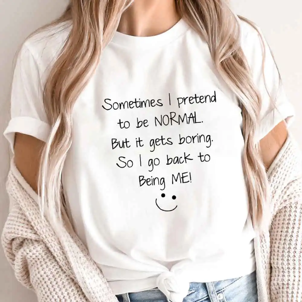 

Sometimes I Pretend To Be Normal Funny Saying 100%Cotton Women Tshirt Unisex Summer Casual Short Sleeve Top Country Life Shirt