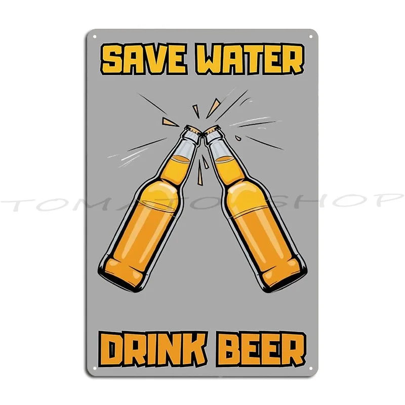 Save Water Drink Beer For All Beer Drinkers And Party People Metal Signs Mural Wall Plaque Cinema Decoration Tin Sign Poster