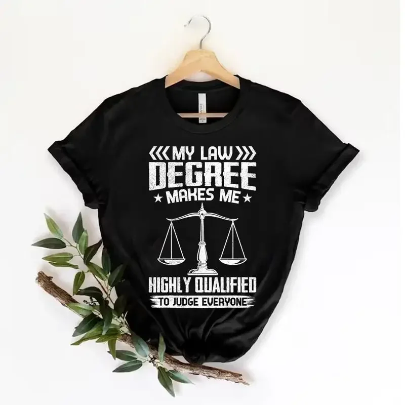 My Law Degree Makes Me Highly Qualified To Judge Everyone T Shirt SIze S 5xl