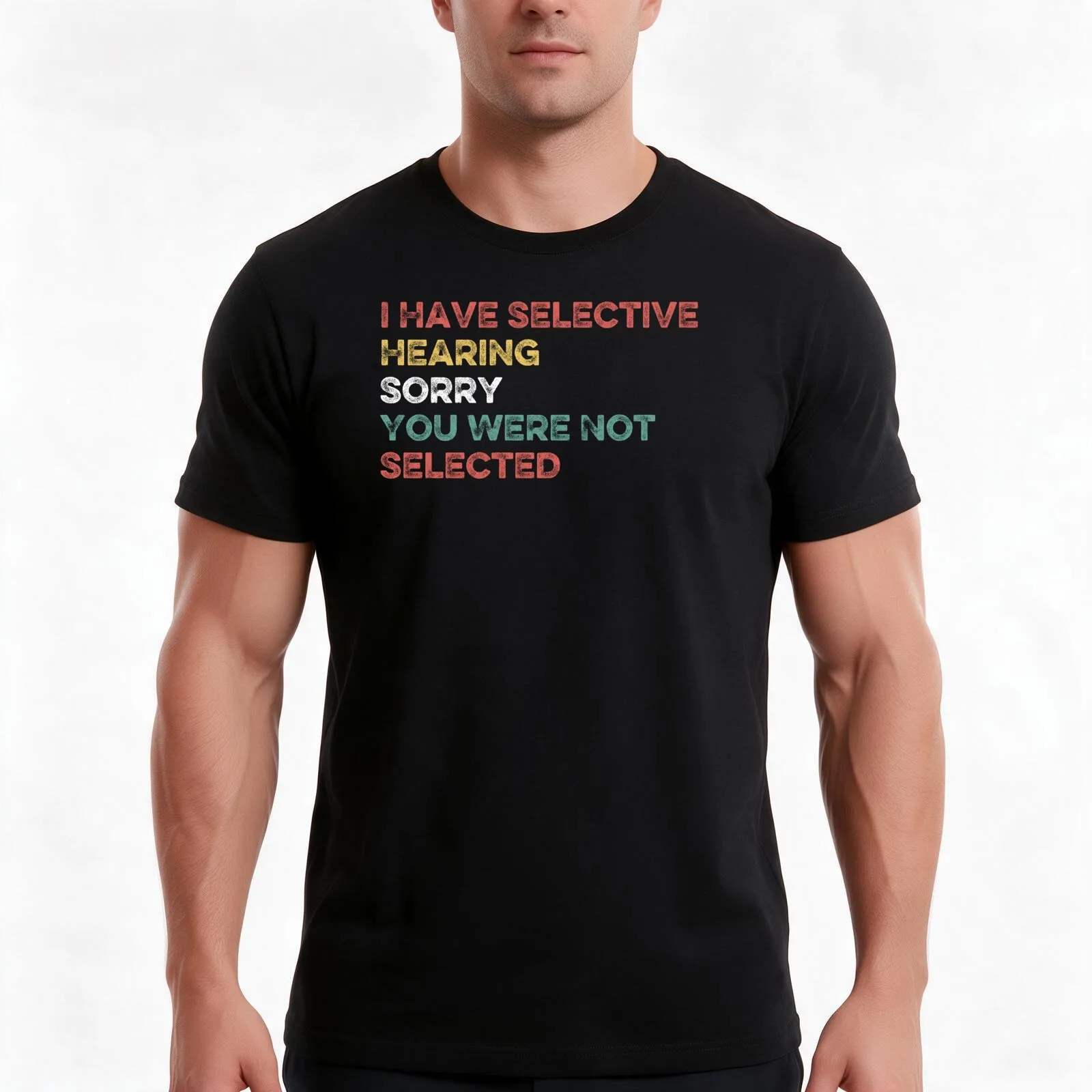 I Have Selective Hearing Sorry You Were Not Selected T-Shirt, Summer Casual Cotton Tee, Oversized Streetwear Tops, 100% Cotton