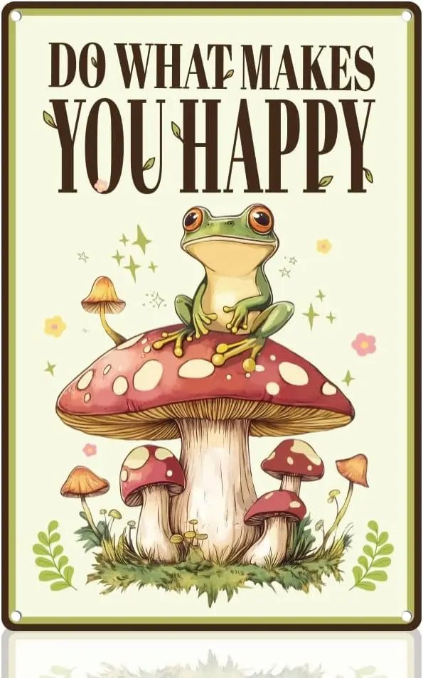 

Funny Mushroom Sign Do What Makes You Happy Wall Decor Metal Tin Vintage Art Poster for Home Garden Backyard Bedroom