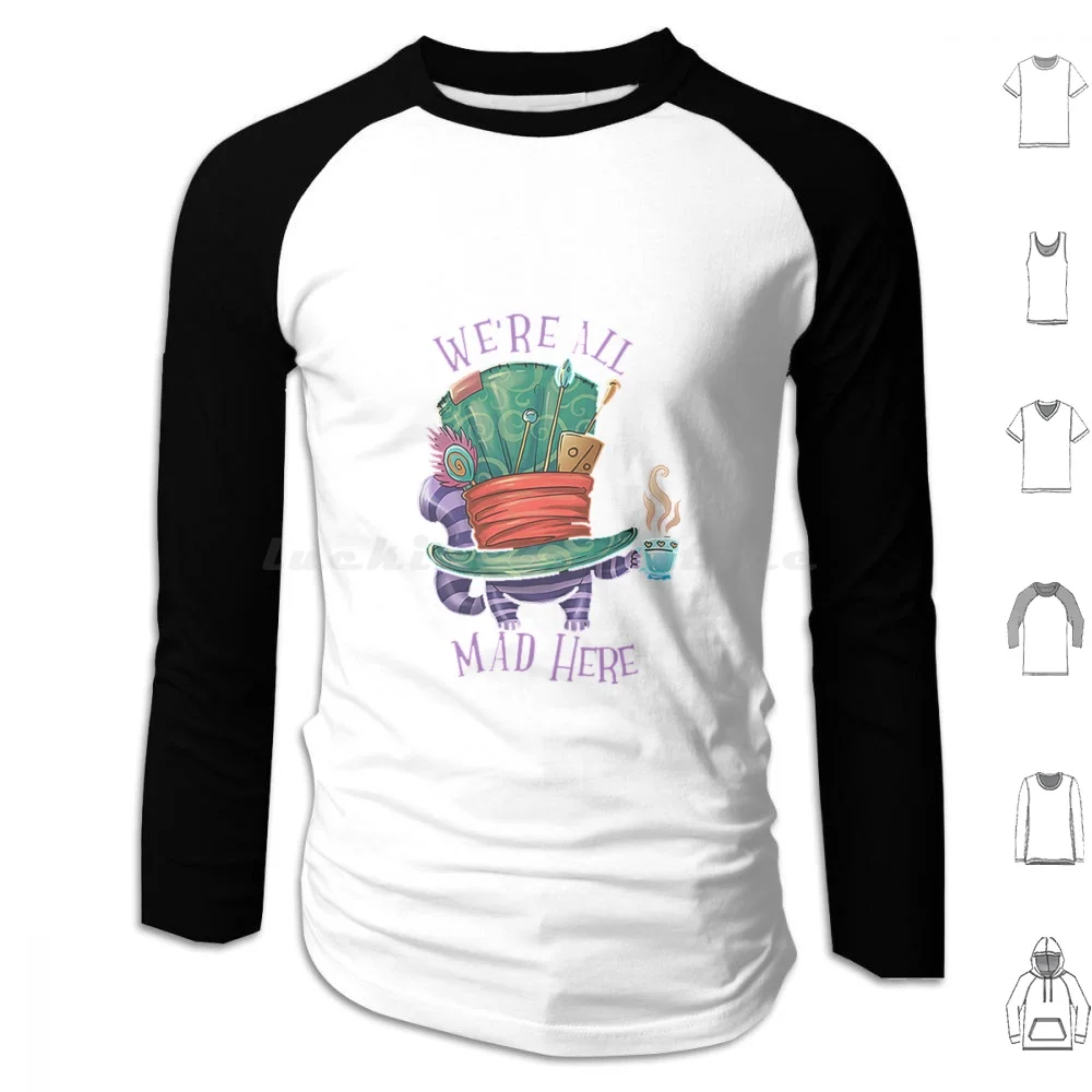 We’Re All Mad Here-Hoodies Long Sleeve Alice In Alice Were All Mad Here Cat Mad Quote Cheshire Crazy Lewis Carroll