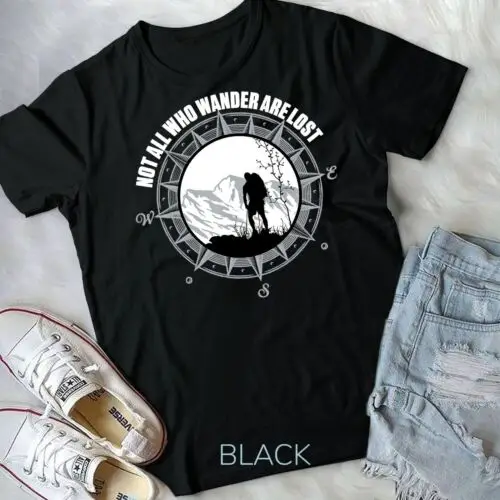 

Not All Those Who Wander Are Lost Hiking Shirt Unisex T-shirt