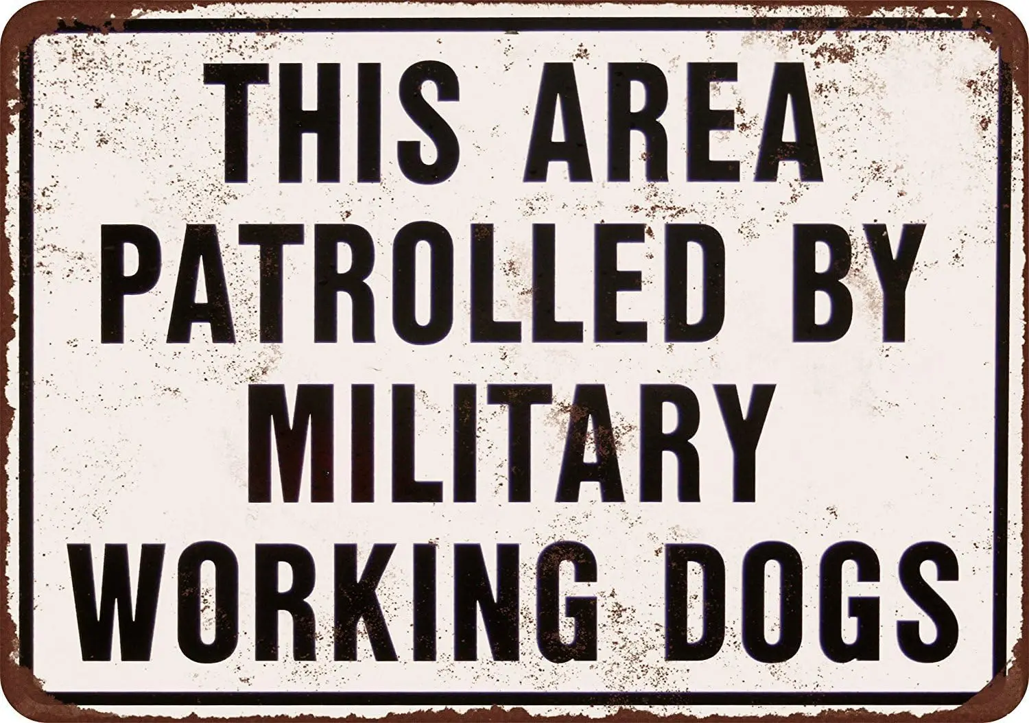 Custom Kraze This Area Patrolled by Military Working Dogs Vintage Reproduction Metal Sign -aluminum