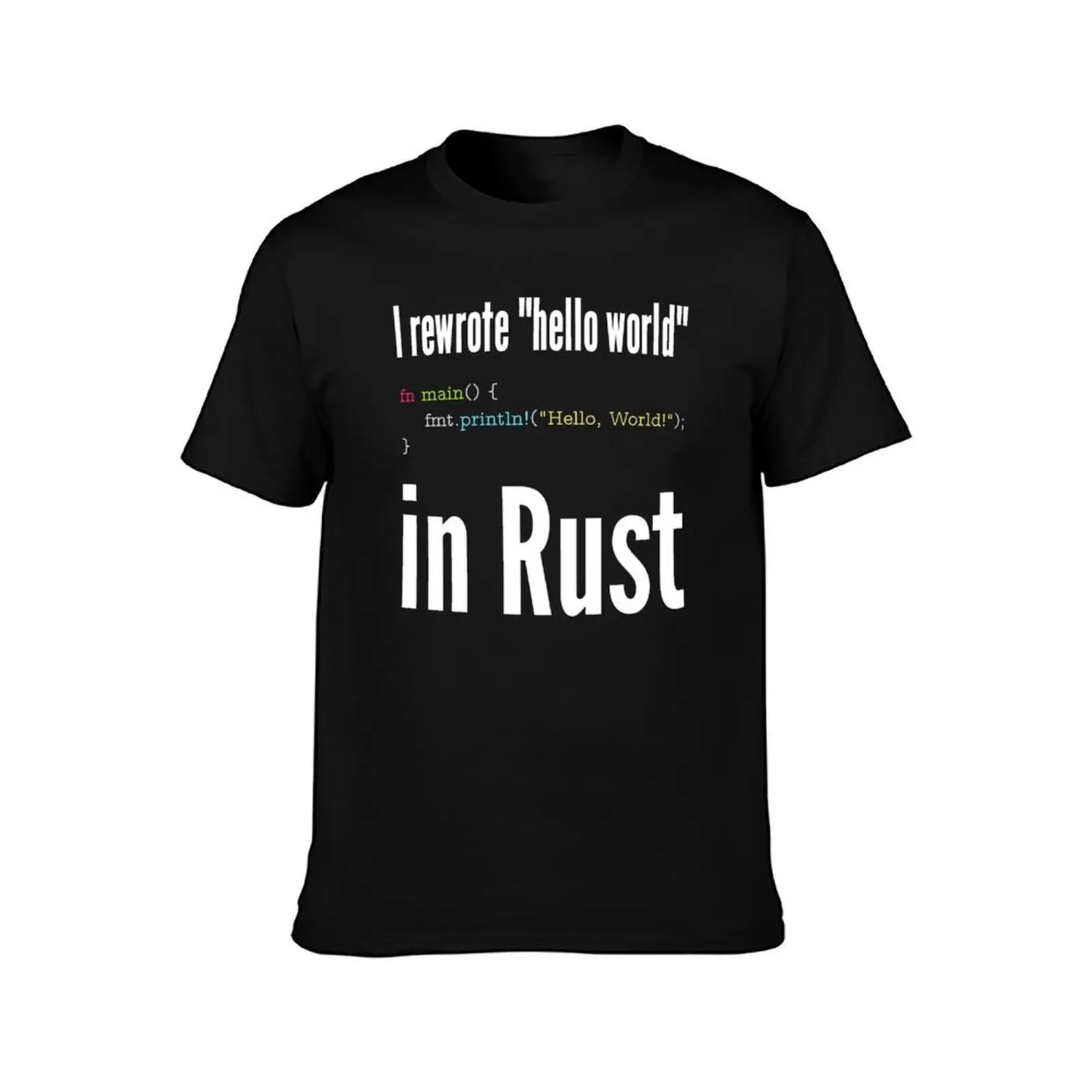 I rewrote hello world in Rust - Funny Programming Design T-Shirt, Summer Casual Cotton Tee, Oversized Streetwear Tops