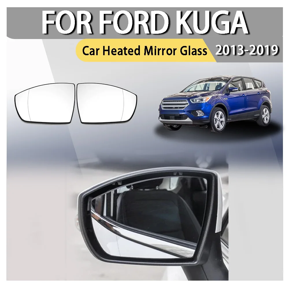 

Car Heated Mirror Glass For Ford Kuga 2013-2019 Side Mirrors Reflective Lens Rearview Mirror Lenses Glass with Heating 1PCS