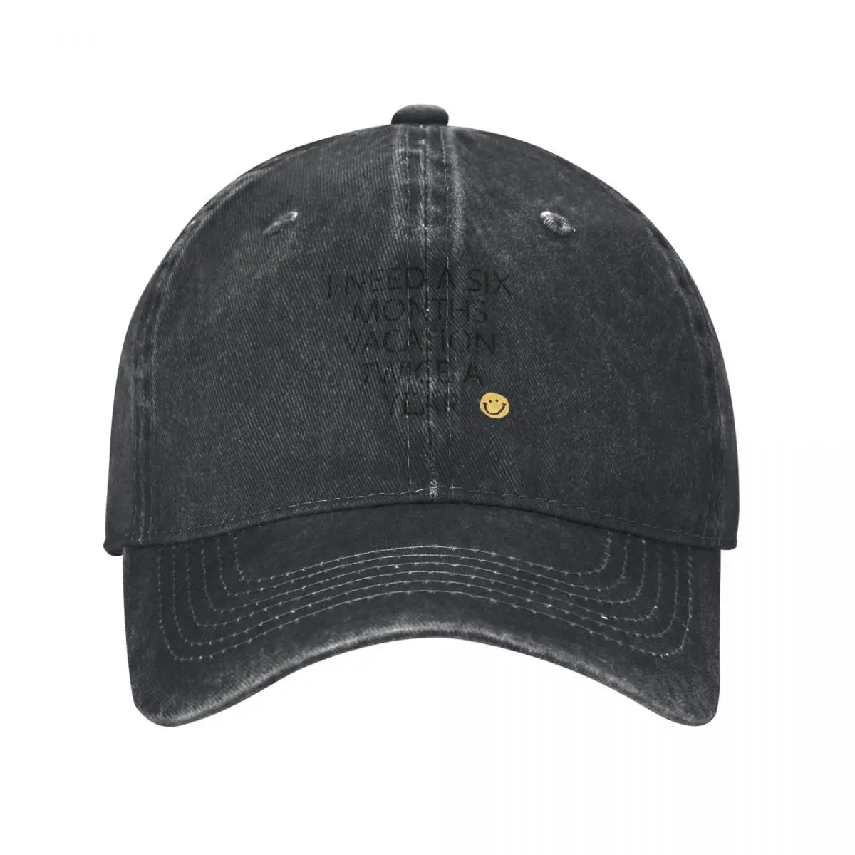 

I need a six months vacation twice a year Baseball Cap funny hat Luxury Brand Brand Man cap Golf Woman Hats Men's