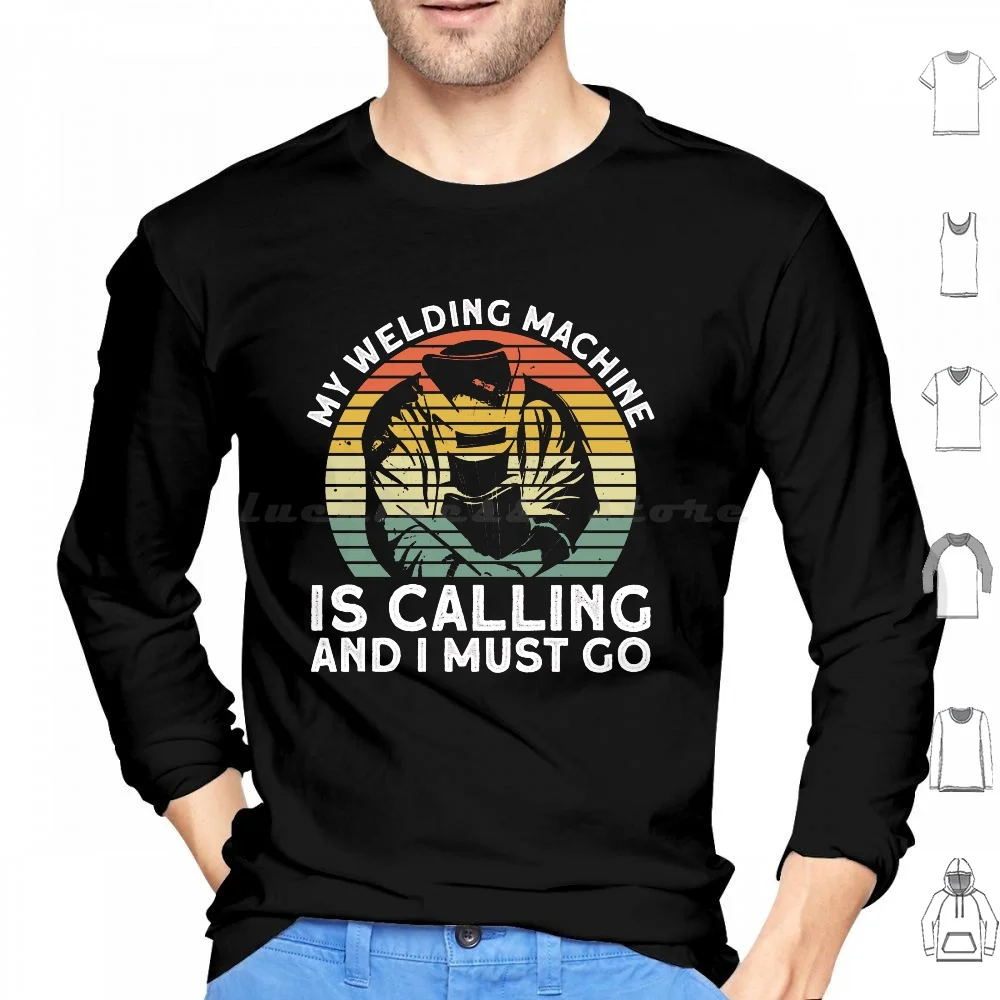 

My Welding Machine Is Calling And I Must Go-Welding Mig Welding Hoodies Long Sleeve Welding Mig Welding Funny Welding