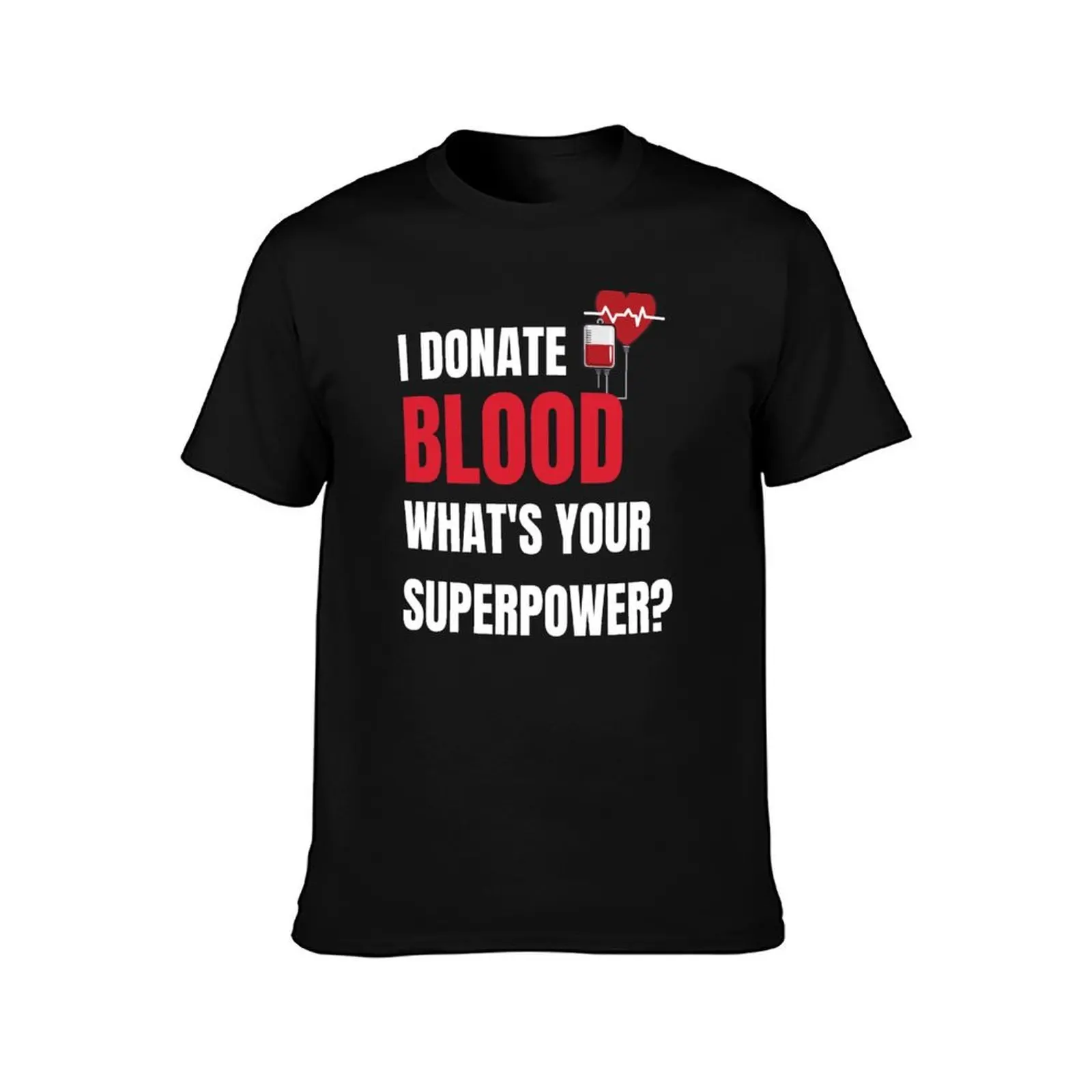 I Donate Blood Whats Your Superpower - National Blood Donor Month - Blood Donation Awareness T-Shirt Long Lasting Casual T-Shirt