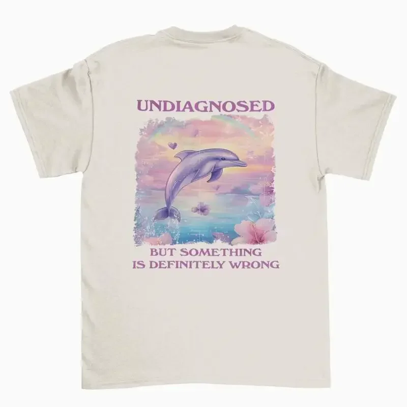 Undiagnosed But Something is Definitely Wrong Dolphin Meme natural T shirt