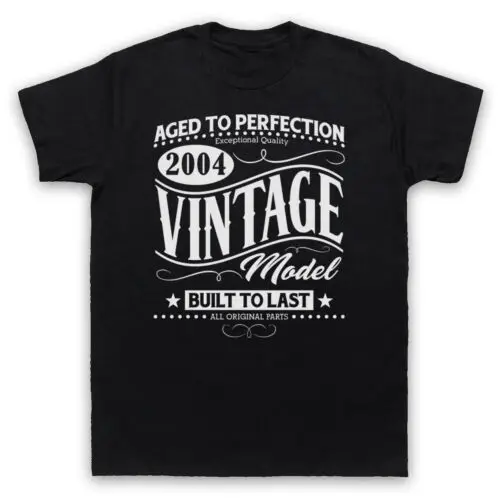 2004 VINTAGE MODEL BORN IN BIRTH YEAR DATE FUNNY AGE MENS & WOMENS T-SHIRT