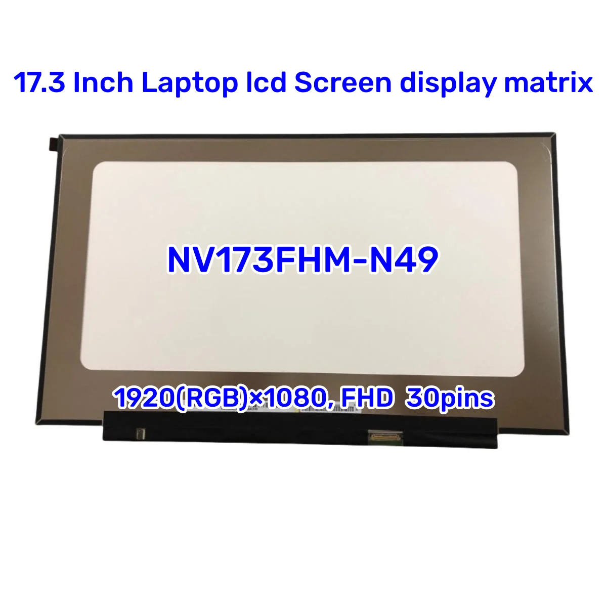 

NV173FHM-N49 Fit NV173FHM-N4G B173HAN04.8 IPS 17.3 Inch Laptop LCD Screen FHD 1920x1080 EDP 30Pin Display Matrix Panel